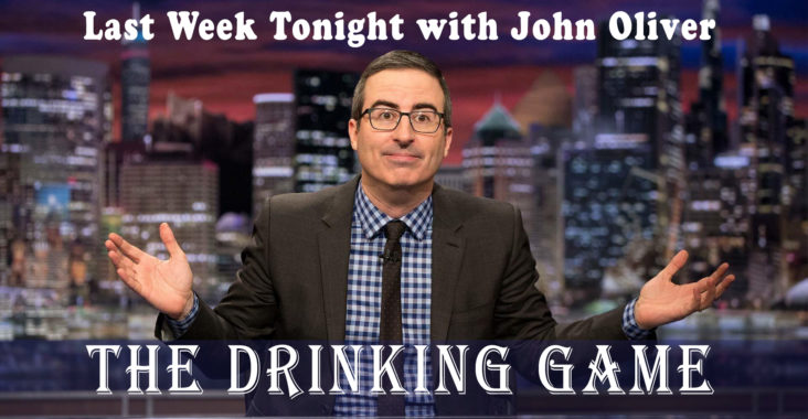 Last week tonight with john oliver drinking game